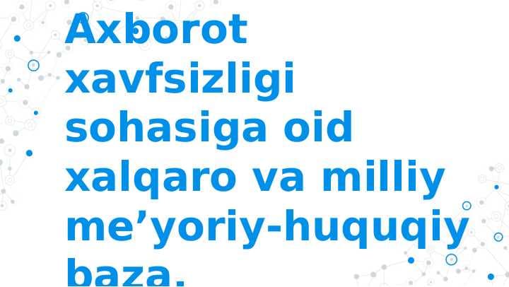 Axborot xavfsizligi sohasiga oid xalqaro va milliy me’yoriy-huquqiy baza