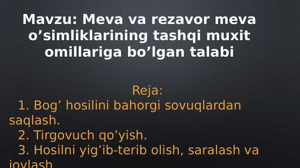 Meva va rezavor meva o’simliklarining tashqi muxit omillariga bo’lgan talabi