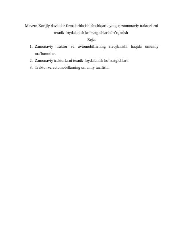 Xorijiy davlatlar firmalarida ishlab chiqarilayotgan zamonaviy traktorlarni texnik-foydalanish ko’rsatgichlarini o’rganish