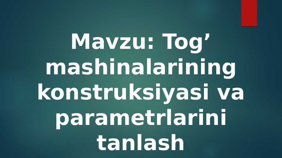 Tog’ mashinalarining konstruksiyasi va parametrlarini tanlash