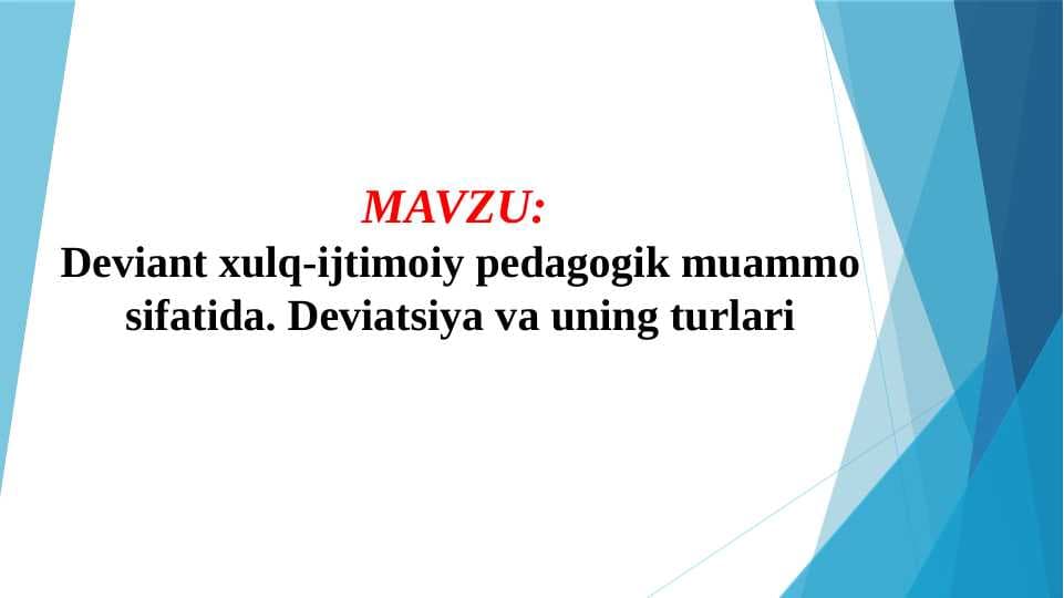 Deviant xulq-ijtimoiy pedagogik muammo sifatida. Deviatsiya va uning turlari (TAQDIMOT)