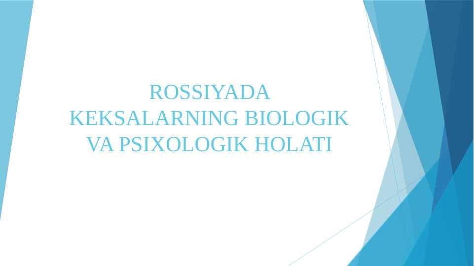 ROSSIYADA KEKSALARNING BIOLOGIK VA PSIXOLOGIK HOLATI