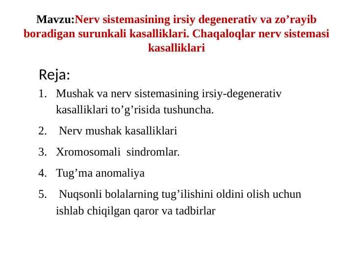 Nerv sistemasining irsiy degenerativ va zo’rayib boradigan surunkali kasalliklari. Chaqaloqlar nerv sistemasi kasalliklari