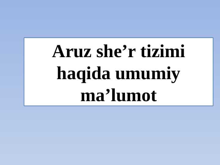 Aruz she’r tizimi haqida umumiy ma’lumot