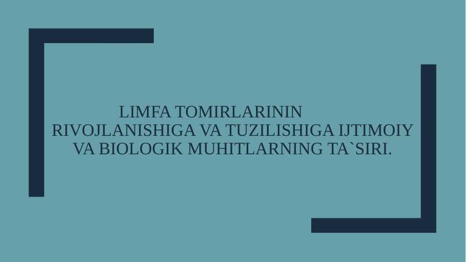 Limfa tomirlarinin rivojlanishiga va tuzilishiga ijtimoiy va biologik muhitlarning ta`siri.