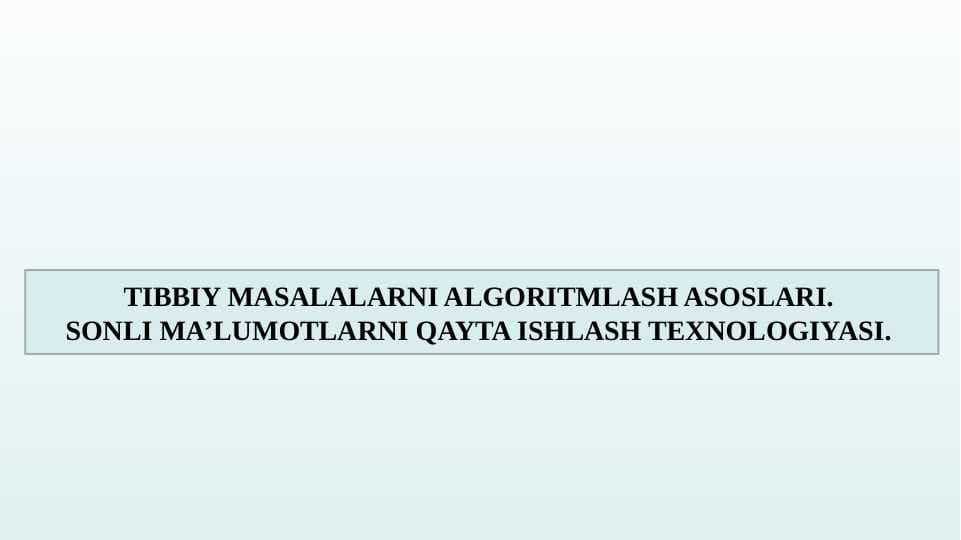 TIBBIY MASALALARNI ALGORITMLASH ASOSLARI.