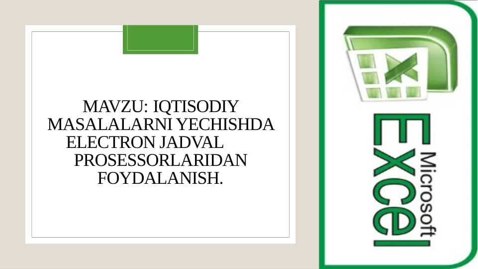 Iqtisodiy masalalarni yechishda electron jadval         prosessorlaridan foydalanish.