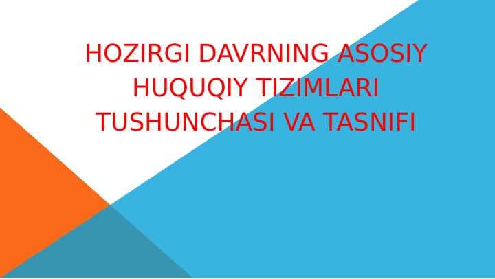 Hozirgi davrning asosiy huquqiy tizimlari tushunchasi va tasnifi