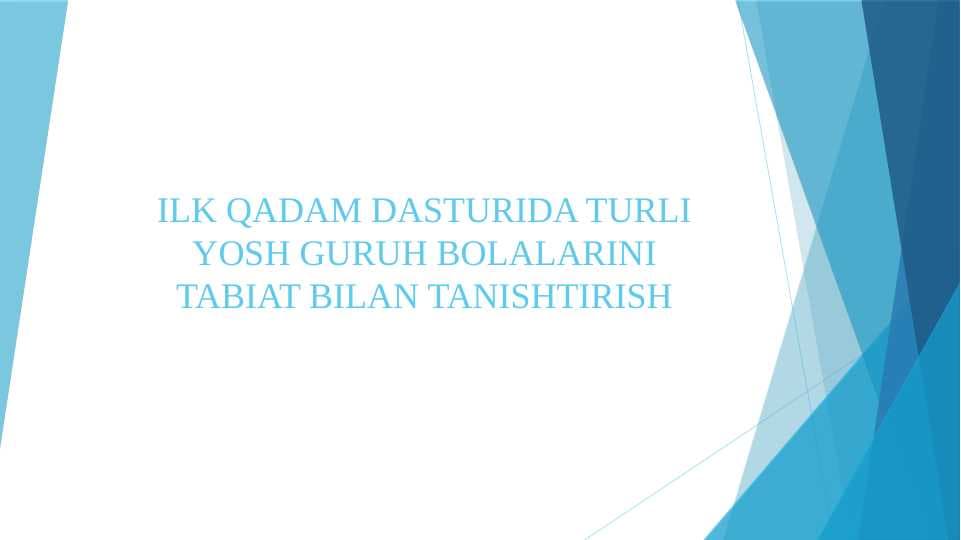 ILK QADAM DASTURIDA TURLI YOSH GURUH BOLALARINI TABIAT BILAN TANISHTIRISH