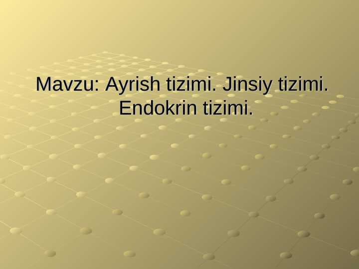 Ayrish tizimi. Jinsiy tizimi. Endokrin tizimi
