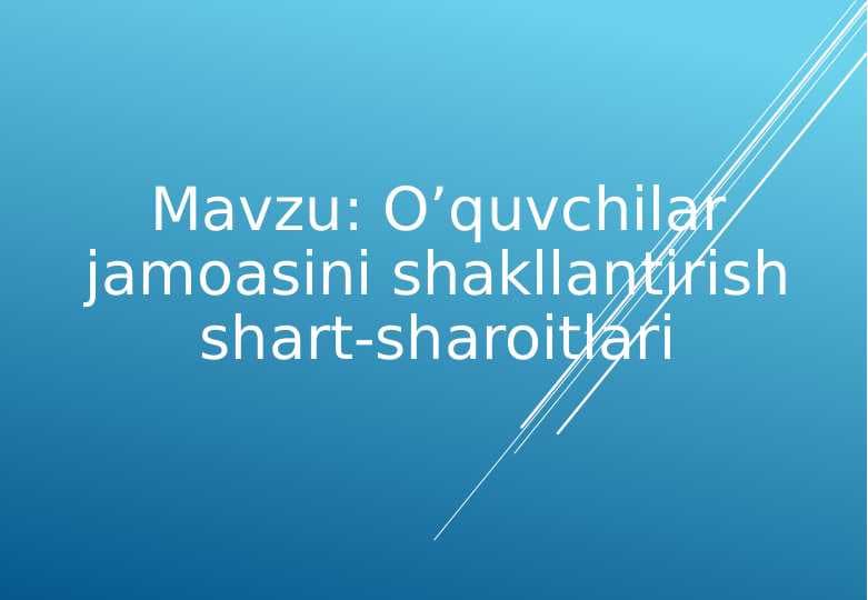 O’quvchilar jamoasini shakllantirish shart-sharoitlari