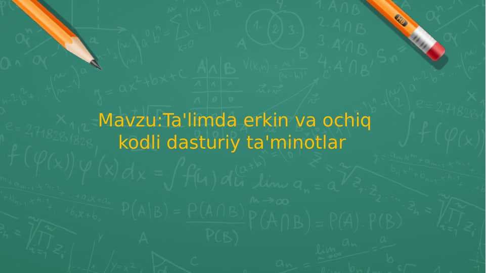 Mavzu:Ta'limda erkin va ochiq kodli dasturiy ta'minotlar