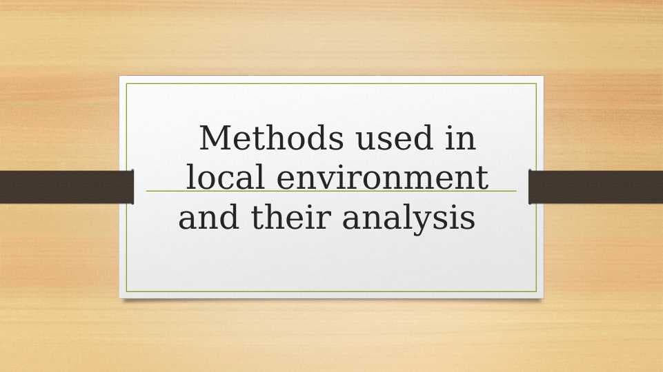 Methods used in local environment  and their analysis