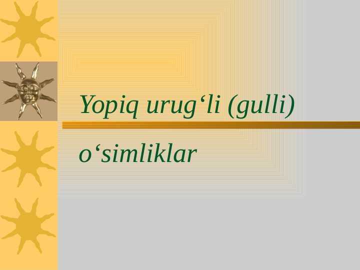 Yopiq urug‘li (gulli) o‘simliklar pptx