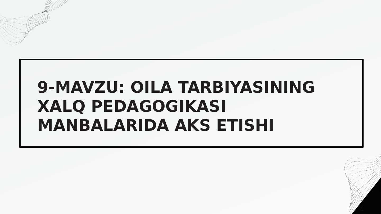 Oila tarbiyasining xalq pedagogikasi manbaalarida aks etishi