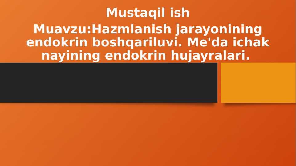 Hazmlanish jarayonining endokrin boshqariluvi. Me'da ichak nayining endokrin hujayralari.