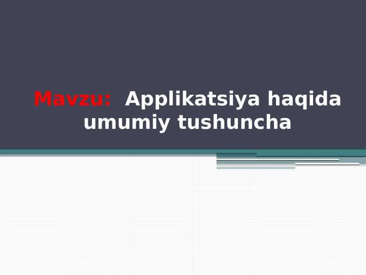 Applikatsiya haqida umumiy tushuncha