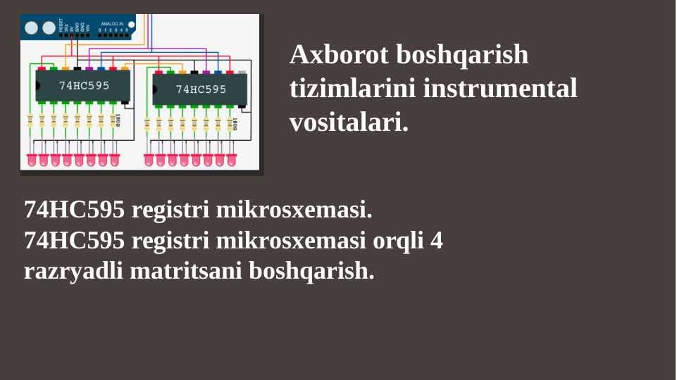 74НС595 registri mikrosxemasi. 74НС595 registri mikrosxemasi orqli 4 razryadli matritsani boshqarish.