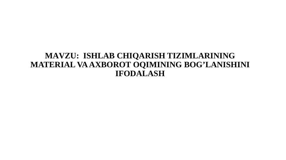 ISHLAB CHIQARISH TIZIMLARINING MATERIAL VA AXBOROT OQIMINING BOG’LANISHINI IFODALASH