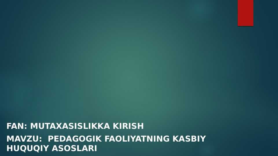 Pedagogik faoliyatning kasbiy huquqiy asoslari