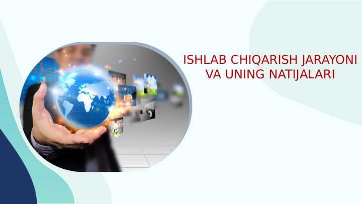 ISHLAB CHIQARISH JARAYONI VA UNING NATIJALARI