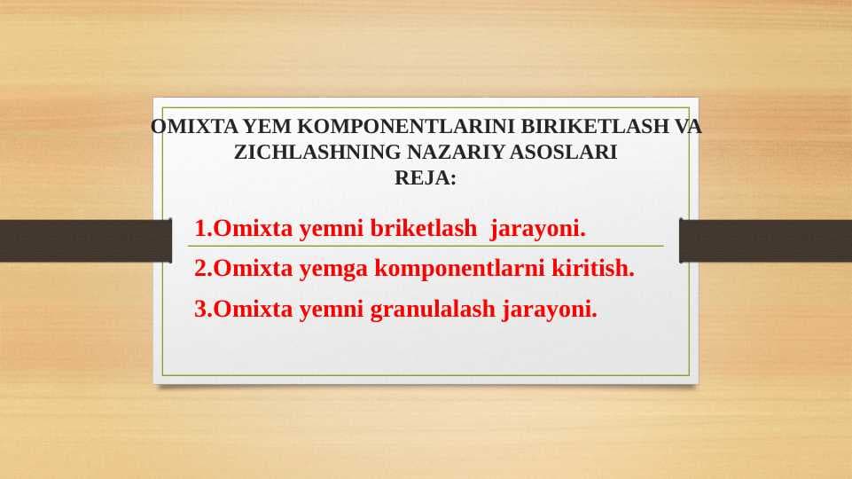 OMIXTA YEM KOMPONENTLARINI BIRIKETLASH VA ZICHLASHNING NAZARIY ASOSLARI