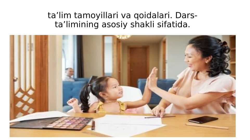 ta’lim tamoyillari va qoidalari. Dars-ta’limining asosiy shakli sifatida.