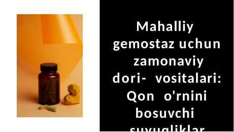 ahalliy  gemostaz uchun  zamonaviy dori-  vositalari: Qon  o'rnini bosuvchi  suyuqliklar
