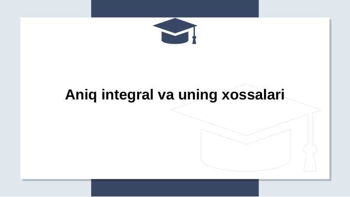 Aniq integral va uning xossalari