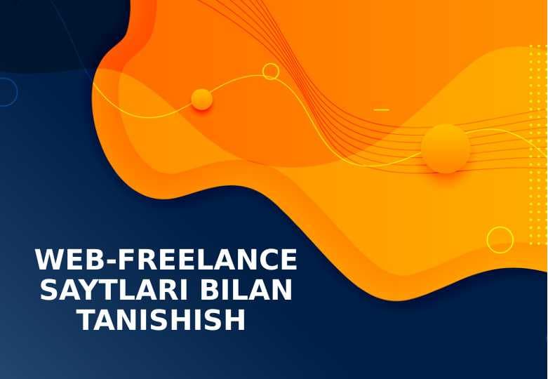 WEB-FREELANCE SAYTLARI BILAN TANISHISH
