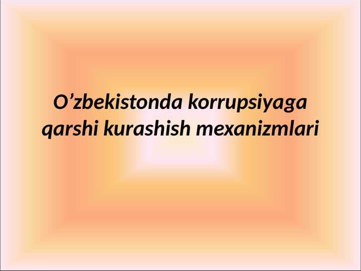 O’zbekistonda korrupsiyaga qarshi kurashish mexanizmlari