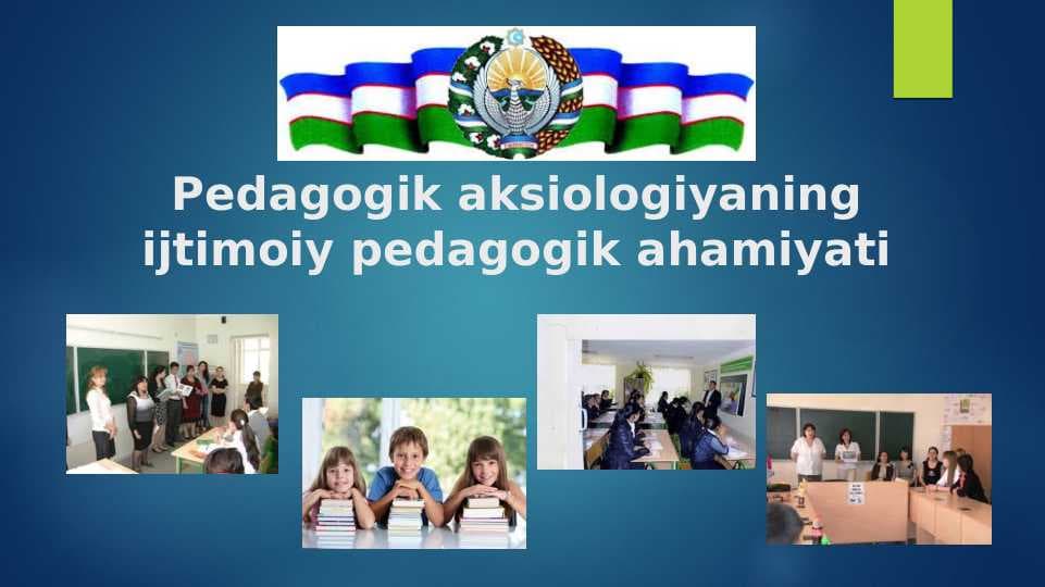 Pedagogik aksiologiyaning ijtimoiy pedagogik ahamiyati