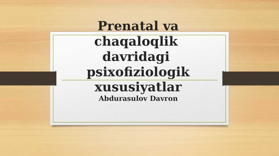 Prenatal va chaqaloqlik  davridagi  psixofiziologik xususiyatlar