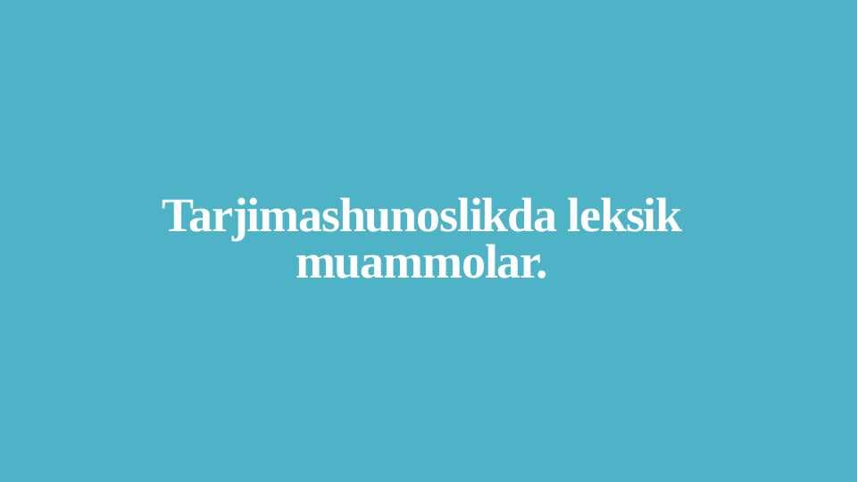 Tarjimashunoslikda leksik muammolar..