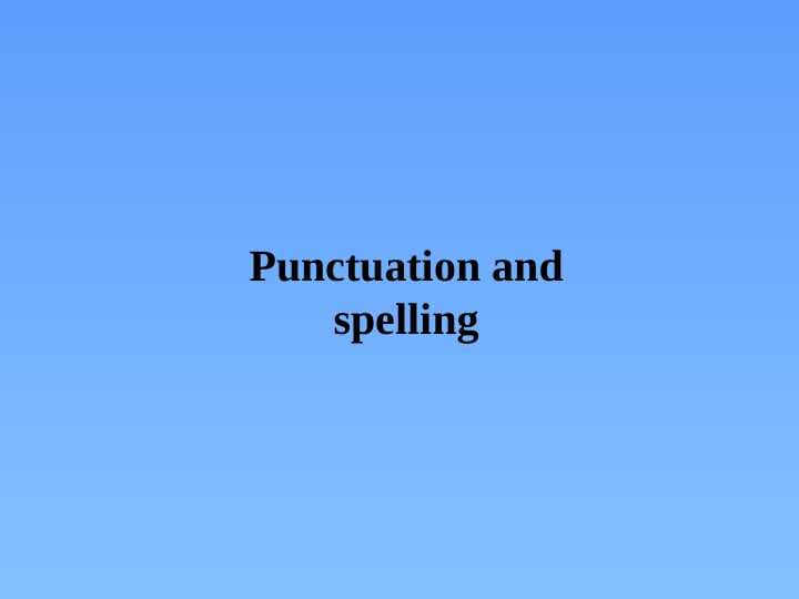 Punctuation and spelling