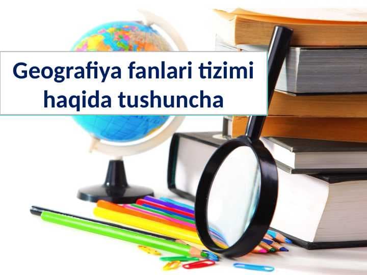 Geografiya fanlari tizimi haqida tushuncha