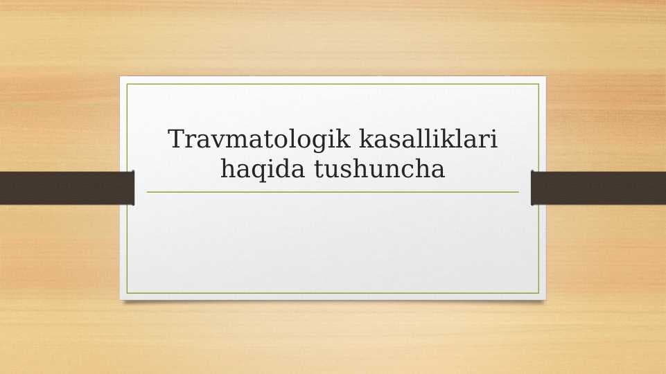 Travmatologik kasalliklari haqida tushuncha