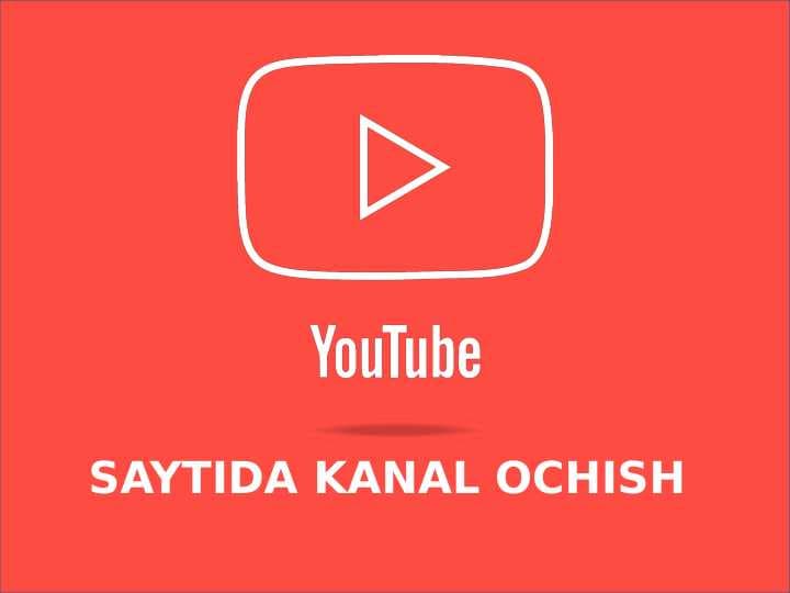 You Tube - SAYTIDA KANAL OCHISH