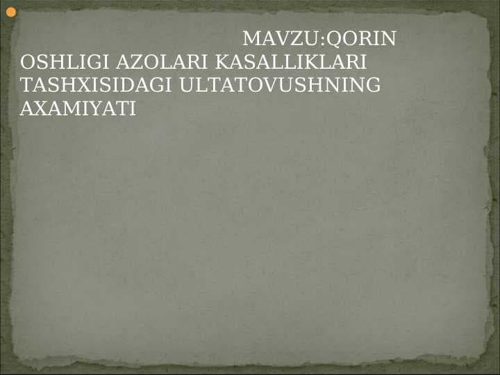 Qorin boʻshligʻi aʼzolari kasalliklaridagi ultratovushning ahamiyati