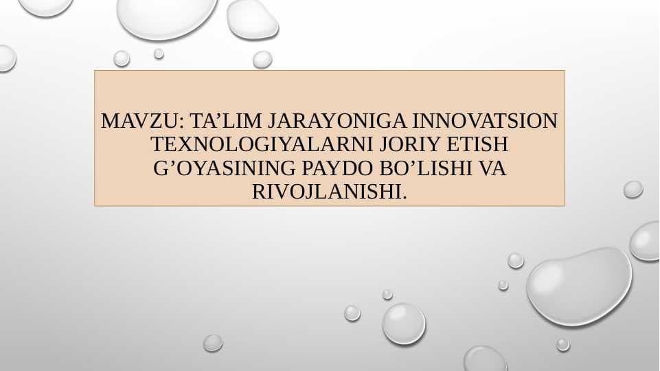 Ta’lim jarayoniga innovatsion texnologiyalarni joriy etish g’oyasining paydo bo’lishi va rivojlanishi.