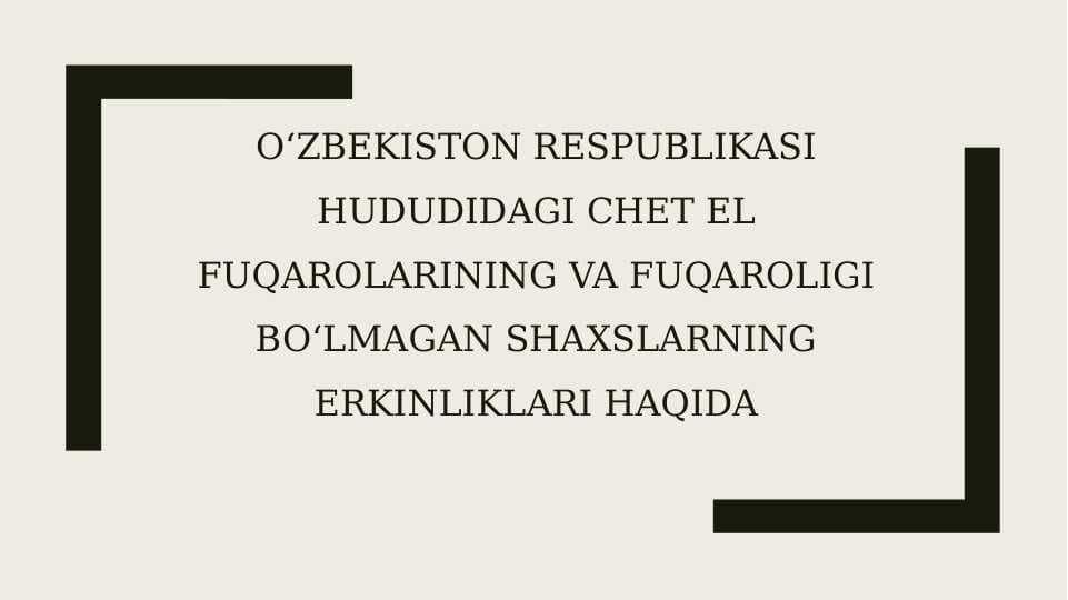 O‘zbekiston Respublikasi hududidagi Chet el fuqarolarining va fuqaroligi bo‘lmagan shaxslarning erkinliklari haqida