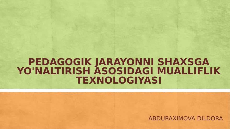 PEDAGOGIK JARAYONNI SHAXSGA YO'NALTIRISH ASOSIDAGI MUALLIFLIK TEXNOLOGIYASI