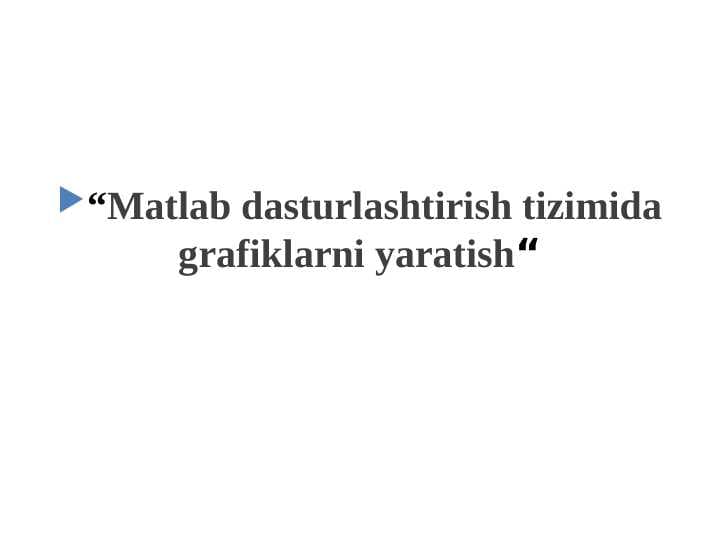 Matlab dasturlashtirish tizimida grafiklarni yaratish