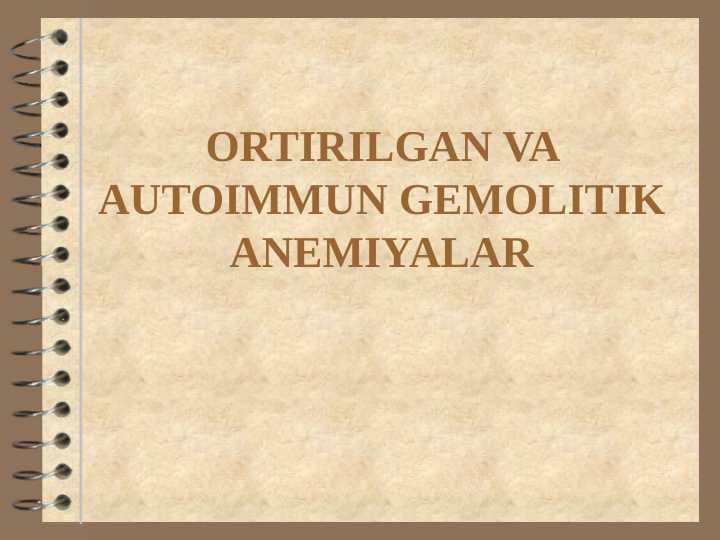 ORTIRILGAN VA AUTOIMMUN GEMOLITIK ANEMIYALAR