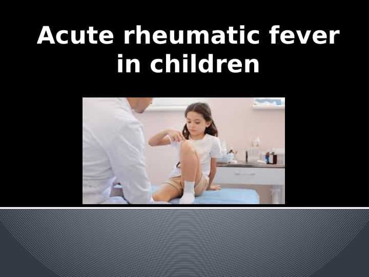 Acute rheumatic fever in children