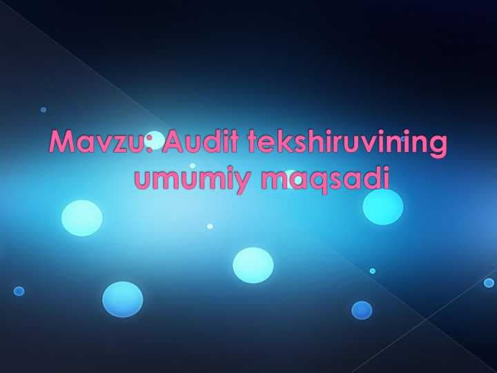Audit tekshiruvining umumiy maqsadi