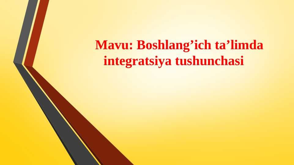 Boshlang’ich ta’limda integratsiya tushunchasi