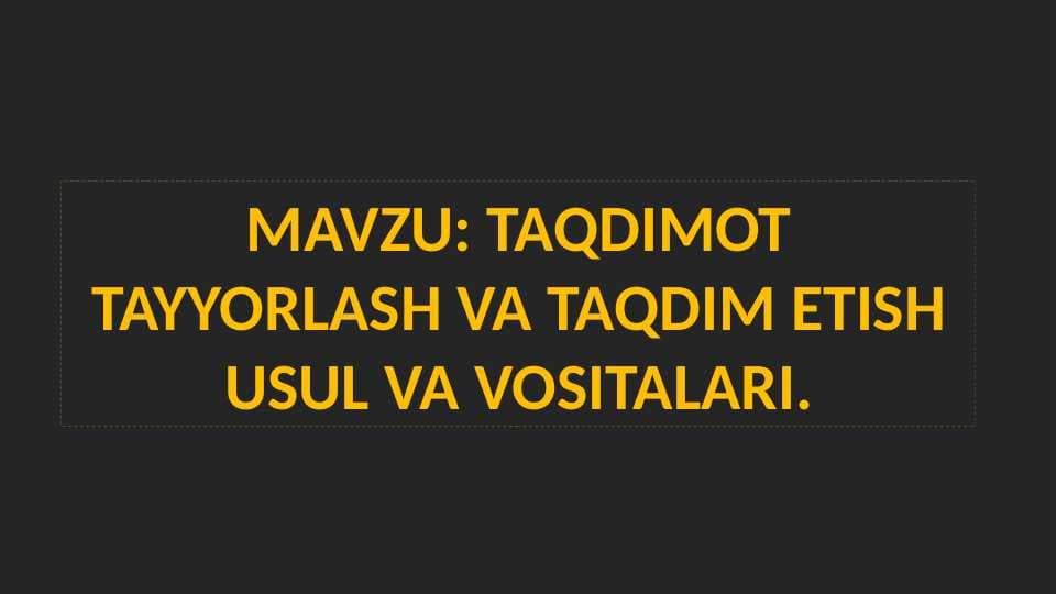 TAQDIMOT TAYYORLASH VA TAQDIM ETISH USUL VA VOSITALARI
