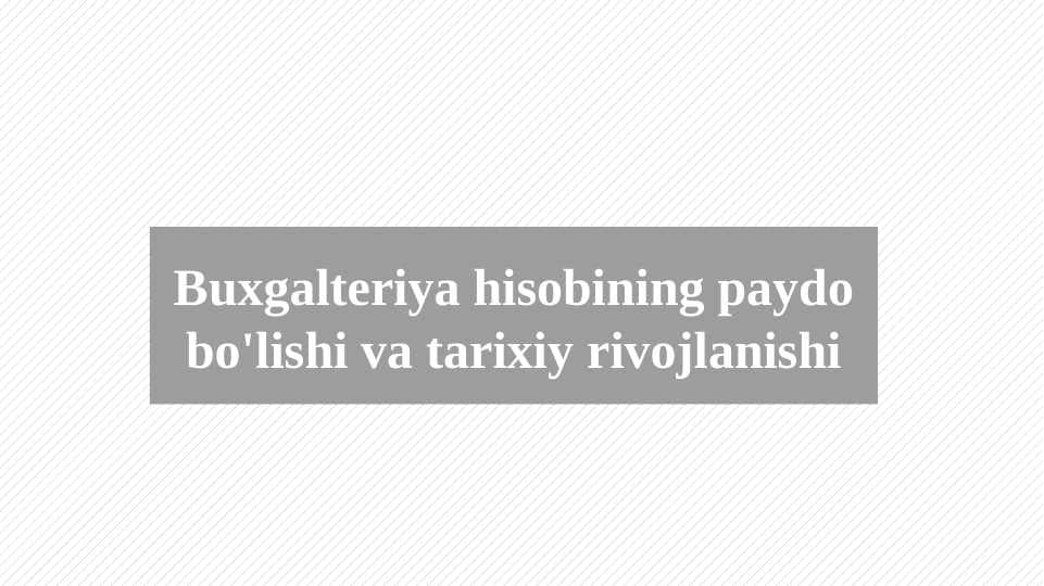 Buxgalteriya hisobining paydo bo'lishi va tarixiy rivojlanishi