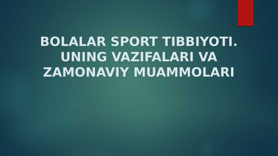 BOLALAR SPORT TIBBIYOTI. UNING VAZIFALARI VA ZAMONAVIY MUAMMOLARI